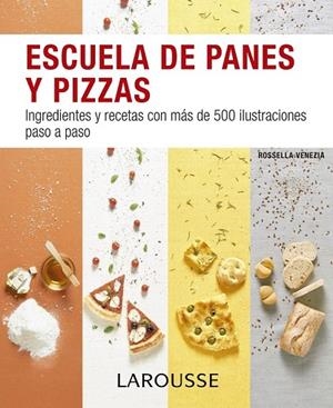 ESCUELA DE PANES Y PIZZAS | 9788416368891 | LAROUSSE EDITORIAL | Llibreria La Gralla | Llibreria online de Granollers