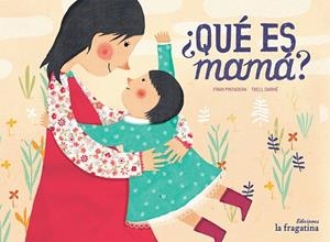 QUÉ ES MAMÁ? | 9788416566235 | PINTADERA, FRAN / DARNÉ, TXELL | Llibreria La Gralla | Librería online de Granollers