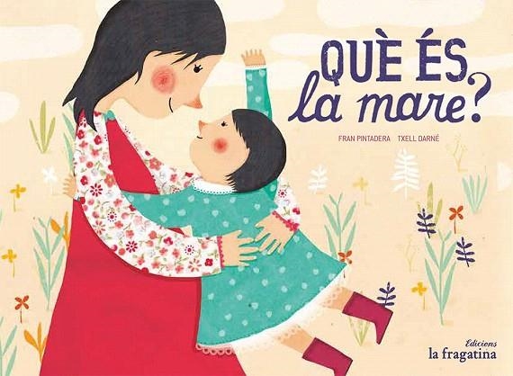 QUÈ ÉS LA MARE? | 9788416566426 | PINTADERA, FRAN / DARNE, TXELL | Llibreria La Gralla | Librería online de Granollers