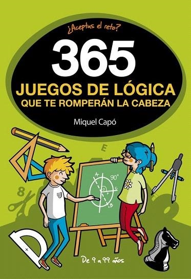 365 JUEGOS DE LÓGICA QUE TE ROMPERÁN LA CABEZA | 9788490436561 | CAPO, MIQUEL | Llibreria La Gralla | Librería online de Granollers