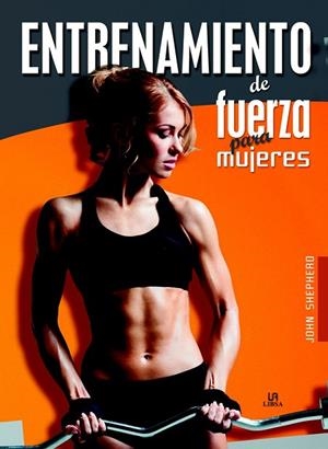 ENTRENAMIENTO DE FUERZA PARA MUJERES | 9788466233910 | SHEPHERD, JOHN | Llibreria La Gralla | Librería online de Granollers