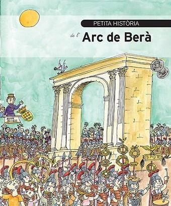 PETITA HISTÒRIA DE L'ARC DE BERÀ | 9788499794808 | MARTORELL COCA, PEP | Llibreria La Gralla | Librería online de Granollers