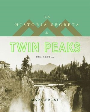 HISTORIA SECRETA DE TWIN PEAKS, LA | 9788408161813 | FROST, MARK | Llibreria La Gralla | Librería online de Granollers