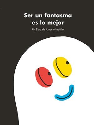 SER UN FANTASMA ES LO MEJOR | 9788416167463 | LADRILLO, ANTONIO | Llibreria La Gralla | Librería online de Granollers