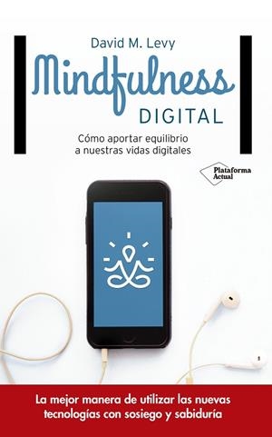 MINDFULNESS DIGITAL | 9788416820382 | LEVY, DAVID M. | Llibreria La Gralla | Librería online de Granollers