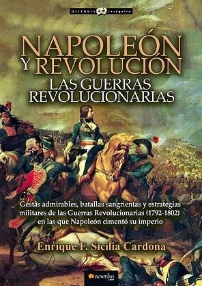 NAPOLEÓN Y REVOLUCIÓN: LAS GUERRAS REVOLUCIONARIAS | 9788499678085 | SICILIA CARDONA, ENRIQUE F. | Llibreria La Gralla | Librería online de Granollers