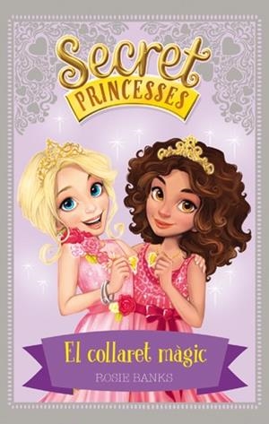 SECRET PRINCESSES 1. EL COLLARET MÀGIC | 9788424658922 | BANKS, ROSIE | Llibreria La Gralla | Librería online de Granollers