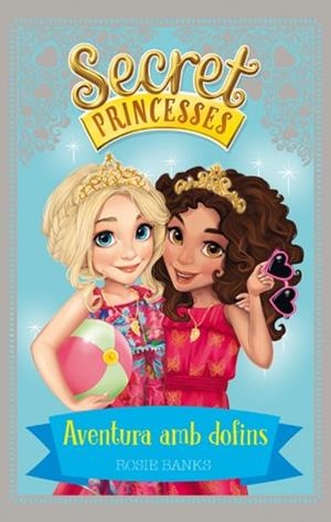 SECRET PRINCESSES 2. AVENTURA AMB DOFINS | 9788424658939 | BANKS, ROSIE | Llibreria La Gralla | Librería online de Granollers