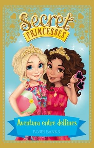 SECRET PRINCESSES 2 AVENTURA ENTRE DELFINES | 9788424658953 | BANKS, ROSIE | Llibreria La Gralla | Librería online de Granollers