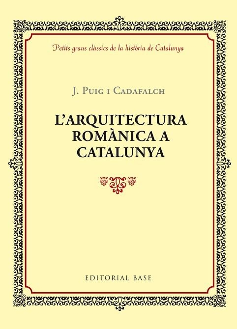 ARQUITECTURA ROMANICA A CATALUNYA, L' | 9788416587346 | PUIG I CADAFALCH, J. | Llibreria La Gralla | Librería online de Granollers