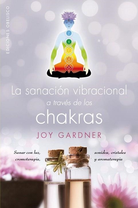 SANACION VIBRACIONAL A TRAVES DE LOS CHAKRAS, LA | 9788491111511 | GARDNER, JOY | Llibreria La Gralla | Librería online de Granollers