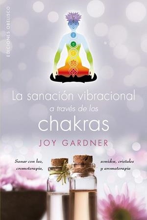 SANACION VIBRACIONAL A TRAVES DE LOS CHAKRAS, LA | 9788491111511 | GARDNER, JOY | Llibreria La Gralla | Llibreria online de Granollers
