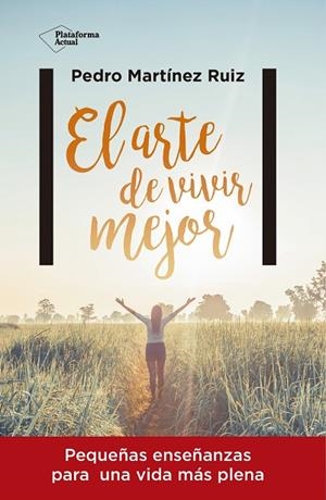 ARTE DE VIVIR MEJOR, EL | 9788416820429 | MARTINEZ, PEDRO | Llibreria La Gralla | Librería online de Granollers