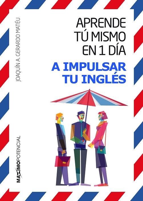 APRENDE TÚ MISMO EN UN DÍA A IMPULSAR TU INGLÉS | 9788494602504 | GERARDO MATEU, JOANQUIN A. | Llibreria La Gralla | Librería online de Granollers