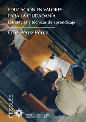 EDUCACION EN VALORES PARA LA CIUDADANIA  ESTRATEGIAS Y TECNICAS DE APRENDIZAJE | 9788433028716 | PEREZ, CRUZ | Llibreria La Gralla | Librería online de Granollers