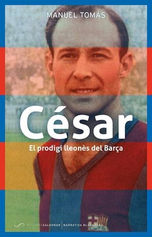 CESAR EL PRODIGI LLEONES DEL BARÇA | 9788494507847 | TOMAS, MANUEL | Llibreria La Gralla | Librería online de Granollers