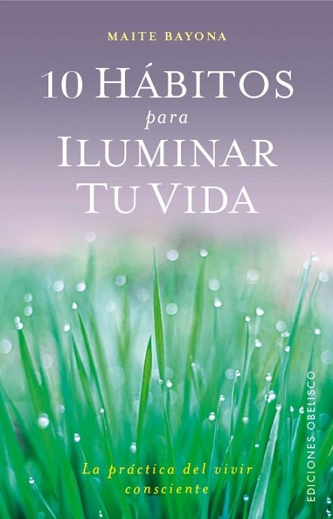 10 HABITOS PARA ILUMINAR TU VIDA | 9788491111542 | BAYONA, MAITE | Llibreria La Gralla | Librería online de Granollers