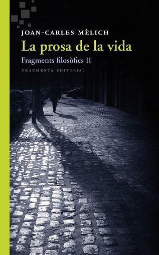 PROSA DE LA VIDA, LA (FRAGMENTS FILOSOFICS II) | 9788415518549 | MELICH, JOAN-CARLES | Llibreria La Gralla | Llibreria online de Granollers