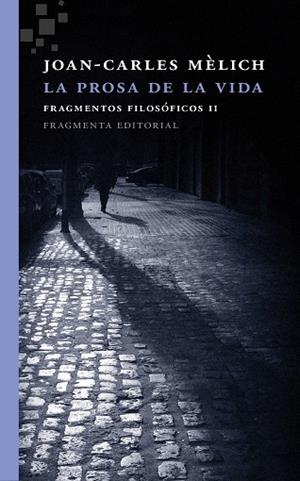 PROSA DE LA VIDA, LA (CAST) | 9788415518556 | MELICH, JOAN-CARLES | Llibreria La Gralla | Librería online de Granollers