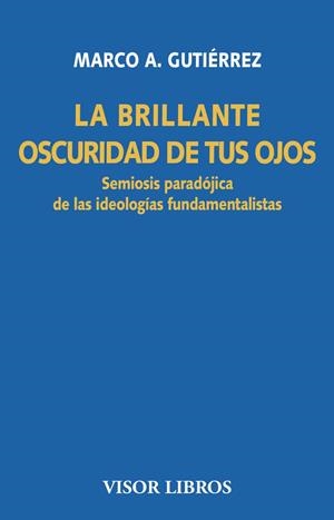 BRILLANTE OSCURIDAD DE TUS OJOS, LA | 9788498956801 | GUTIERREZ, MARCO | Llibreria La Gralla | Librería online de Granollers