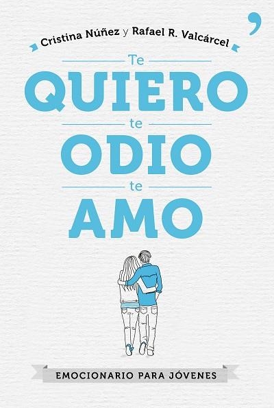 TE QUIERO, TE ODIO, TE AMO | 9788499985602 | NUÑEZ, CRISTINA / VALCARCEL, RAFAEL R. | Llibreria La Gralla | Librería online de Granollers