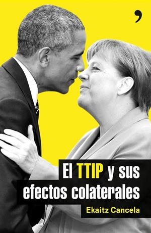 TTIP Y SUS EFECTOS COLATERALES, EL | 9788499985411 | CANCELA, EKAITZ  | Llibreria La Gralla | Librería online de Granollers