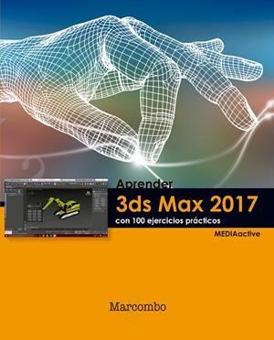 APRENDER 3DS MAX 2017 CON 100 EJERCICIOS PRÁCTICOS | 9788426724014 | MEDIAACTIVE | Llibreria La Gralla | Llibreria online de Granollers