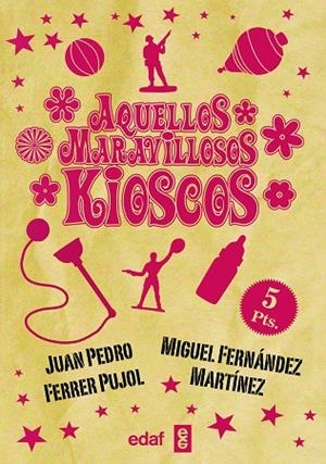 AQUELLOS MARAVILLOSOS KIOSCOS | 9788441436947 | FERRER, JUAN PEDRO/FERNÁNDEZ MARTÍNEZ, MIGUEL | Llibreria La Gralla | Librería online de Granollers