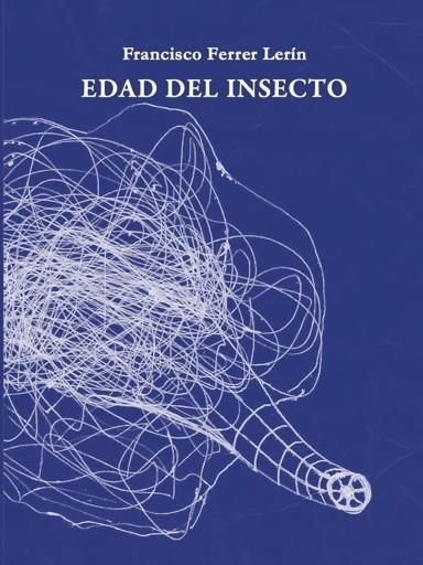 EDAD DEL INSECTO | 9788494546679 | FERRER, FRANCISCO | Llibreria La Gralla | Librería online de Granollers