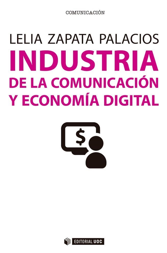 INDUSTRIA DE LA COMUNICACION Y ECONOMIA DIGITAL | 9788491164906 | ZAPATA PALACIOS, LELIA | Llibreria La Gralla | Llibreria online de Granollers