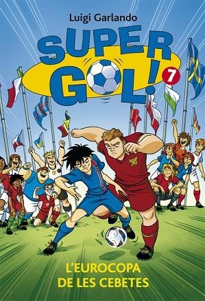 SUPERGOL 7.  L'EUROCOPA DE LES CEBETES | 9788424658625 | GARLANDO, LUIGI | Llibreria La Gralla | Librería online de Granollers