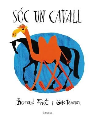 SOC UN CAVALL | 9788416854462 | FRIOT, BERNARD; TESSARO, GEK | Llibreria La Gralla | Librería online de Granollers