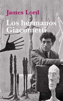 HERMANOS GIACOMETTI, LOS | 9788494552434 | LORD, JAMES | Llibreria La Gralla | Llibreria online de Granollers