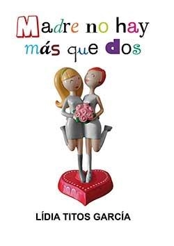 MADRE NO HAY MAS QUE DOS | 9788416491629 | TITOS GARCIA, LIDIA | Llibreria La Gralla | Llibreria online de Granollers