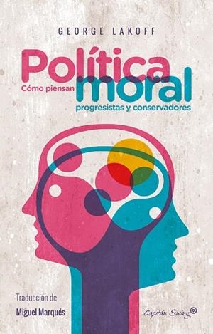 POLITICA MORAL | 9788494588617 | LAKOFF, GEORGE | Llibreria La Gralla | Librería online de Granollers