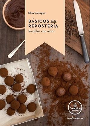 BÁSICOS DE LA REPOSTERÍA | 9788416012770 | CALCAGNO, ELISA | Llibreria La Gralla | Llibreria online de Granollers