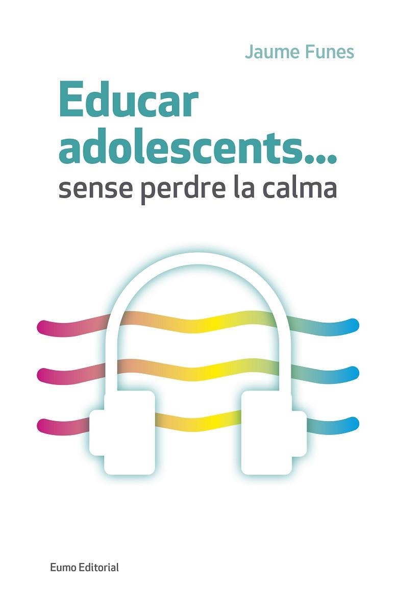 EDUCAR ADOLESCENTS...SENSE PERDRE LA CALMA | 9788497665773 | FUNES, JAUME | Llibreria La Gralla | Llibreria online de Granollers
