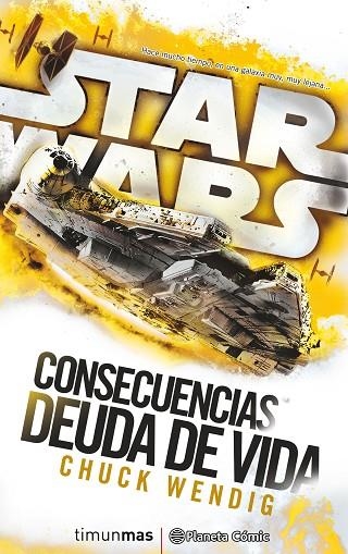 STAR WARS CONSECUENCIAS. DEUDA DE VIDA (NOVELA) (TRILOGIA AFTERMATH) | 9788416816132 | WENDIG, CHUCK | Llibreria La Gralla | Llibreria online de Granollers
