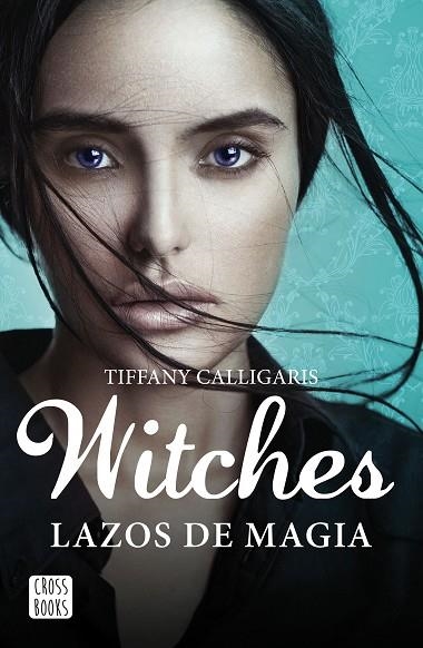 WITCHES. LAZOS DE MAGIA | 9788408160250 | CALLIGARIS, TIFFANY  | Llibreria La Gralla | Llibreria online de Granollers