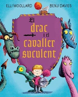 EL DRAC I EL CAVALLER SUCULENT | 9788416648634 | WOOLLARD, ELLI/DAVIES, BENJI | Llibreria La Gralla | Librería online de Granollers
