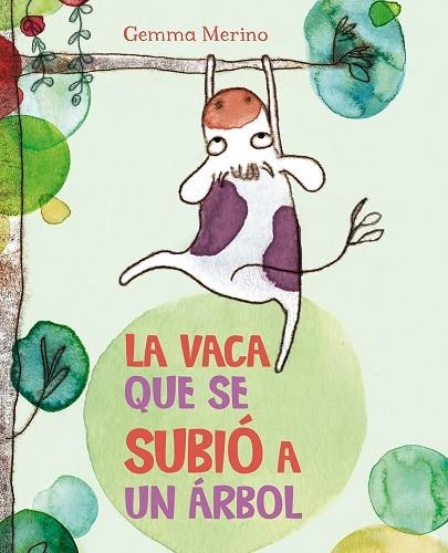 LA VACA QUE SE SUBIÓ A UN ÁRBOL | 9788416117383 | MERINO, GEMMA | Llibreria La Gralla | Librería online de Granollers