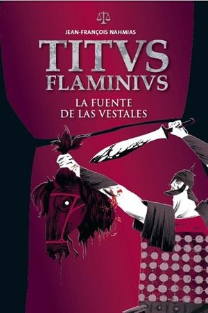 TITVS FLAMINIVS 1. LA FUENTE DE LAS VESTALES | 9788414002230 | NAHMIAS, JEAN-FRANÇOIS | Llibreria La Gralla | Llibreria online de Granollers