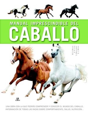 MANUAL IMPRESCINDIBLE DEL CABALLO | 9788466234184 | WATERS, AMANDA J./GORDON WATSON, MARY/LYON, RUSSELL/MONTGOMERY, SUE | Llibreria La Gralla | Librería online de Granollers