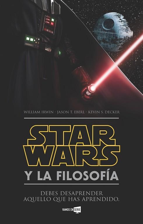 STAR WARS Y LA FILOSOFÍA | 9788416498352 | IRWIN, WILLIAM/EBERL, JASON T./DECKER, KEVIN S. | Llibreria La Gralla | Llibreria online de Granollers