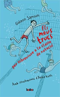 MEUS TRUCS PER SOBREVIURE A LA CLASSE DE NATACIÓ, ELS | 9788416003631 | SAMSON, GIDEON | Llibreria La Gralla | Llibreria online de Granollers