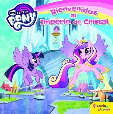 MY LITTLE PONY. BIENVENIDOS AL IMPERIO DE CRISTAL | 9788408157076 | MY LITTLE PONY | Llibreria La Gralla | Llibreria online de Granollers