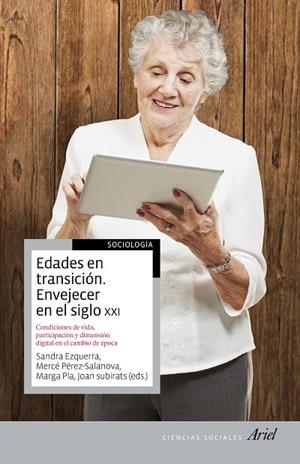 EDADES EN TRANSICIÓN. ENVEJECER EN EL SIGLO XXI | 9788434424432 | EZQUERRA, SANDRA / PEREZ SALANOVA, MARGARIDA | Llibreria La Gralla | Librería online de Granollers
