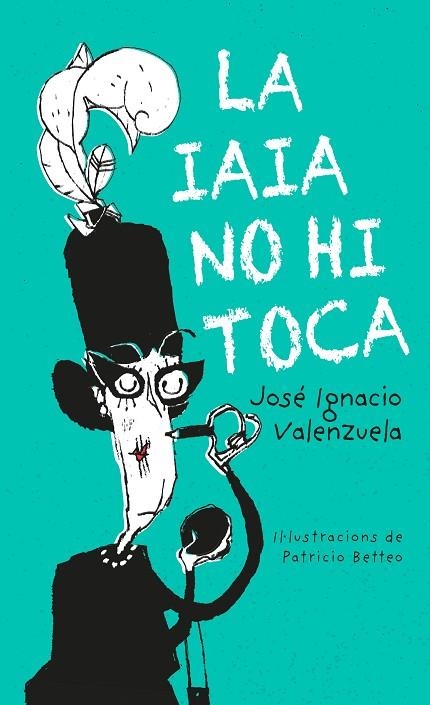 IAIA NO HI TOCA, LA | 9788416490325 | VALENZUELA, JOSE IGNACIO | Llibreria La Gralla | Llibreria online de Granollers