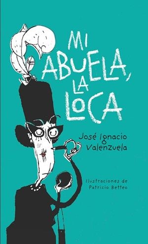 MI ABUELA LA LOCA | 9788416490332 | VALENZUELA, JOSE IGNACIO | Llibreria La Gralla | Llibreria online de Granollers