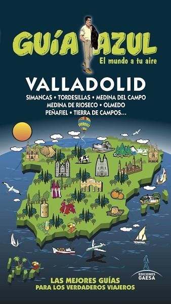 VALLADOLID GUIA AZUL 2016 | 9788416766406 | LEDRADO, PALOMA/GONZÁLEZ, IGNACIO | Llibreria La Gralla | Llibreria online de Granollers